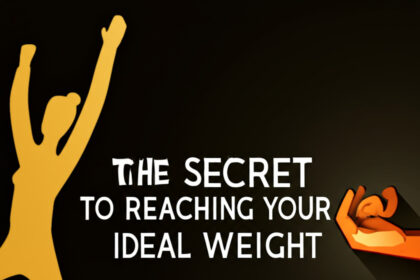 The Secret to Reaching Your Ideal Weight