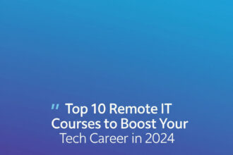 Top 10 Remote IT Courses to Boost Your Tech Career in 2024