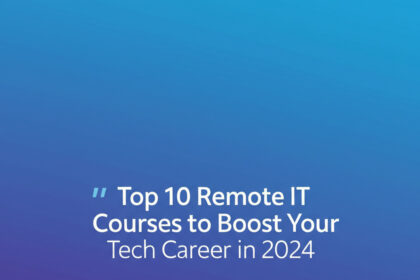 Top 10 Remote IT Courses to Boost Your Tech Career in 2024