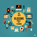 The Best Blogging Tools and Plugins