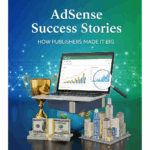 AdSense Success Stories; How Publishers Made It Big